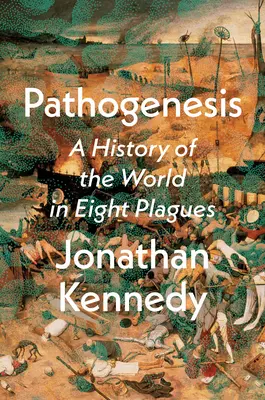 La pathogénie : Une histoire du monde en huit fléaux - Pathogenesis: A History of the World in Eight Plagues