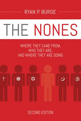 Les Nones, deuxième édition : D'où ils viennent, qui ils sont et où ils vont - The Nones, Second Edition: Where They Came From, Who They Are, and Where They Are Going