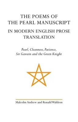 Les poèmes du Manuscrit de la Perle dans une traduction moderne en prose anglaise : Pearl, Cleanness, Patience, Sir Gawain et le Chevalier vert - The Poems of the Pearl Manuscript in Modern English Prose Translation: Pearl, Cleanness, Patience, Sir Gawain and the Green Knight