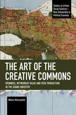 L'art des Creative Commons : Ouverture, valeur en réseau et production par les pairs dans l'industrie du son - The Art of the Creative Commons: Openness, Networked Value and Peer Production in the Sound Industry