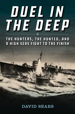 Duel dans les profondeurs : les chasseurs, les chassés et un combat final en haute mer - Duel in the Deep: The Hunters, the Hunted, and a High Seas Fight to the Finish