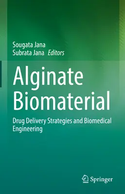 Biomatériaux d'alginate : Stratégies d'administration de médicaments et ingénierie biomédicale - Alginate Biomaterial: Drug Delivery Strategies and Biomedical Engineering