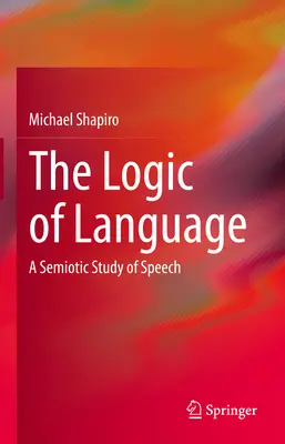 La logique du langage : Une étude sémiotique de la parole - The Logic of Language: A Semiotic Study of Speech