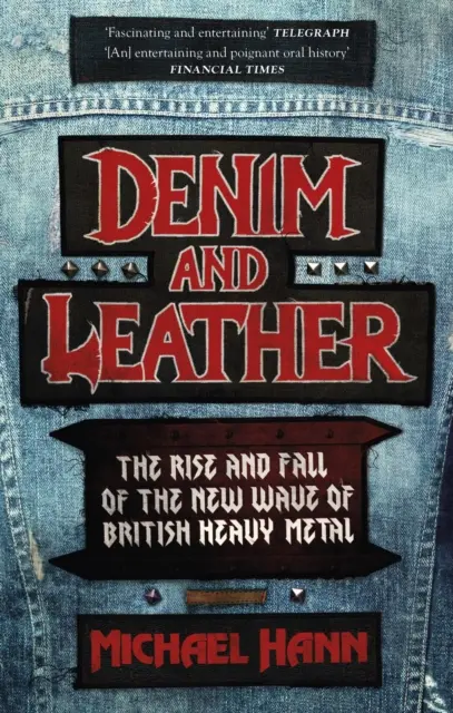 Denim and Leather - The Rise and Fall of the New Wave of British Heavy Metal (Denim et cuir - L'ascension et la chute de la nouvelle vague de heavy metal britannique) - Denim and Leather - The Rise and Fall of the New Wave of British Heavy Metal