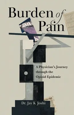 Le fardeau de la douleur : le parcours d'un médecin à travers l'épidémie d'opioïdes - Burden of Pain: A Physician's Journey through the Opioid Epidemic