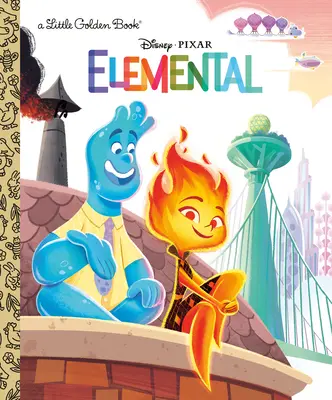 Disney/Pixar Elemental Petit Livre d'Or (Disney/Pixar Elemental) - Disney/Pixar Elemental Little Golden Book (Disney/Pixar Elemental)