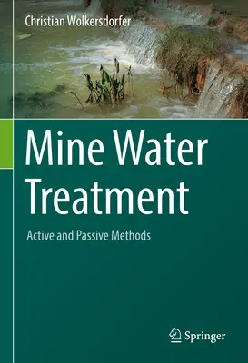 Traitement de l'eau de mine - Méthodes actives et passives - Mine Water Treatment - Active and Passive Methods