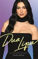 Dua Lipa - La biographie non autorisée - Dua Lipa - The Unauthorized Biography