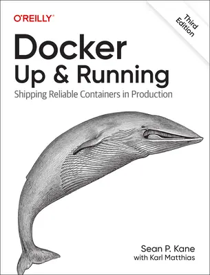 Docker : Up & Running : Expédier des conteneurs fiables en production - Docker: Up & Running: Shipping Reliable Containers in Production