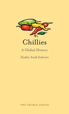 Piments : Une histoire mondiale - Chillies: A Global History