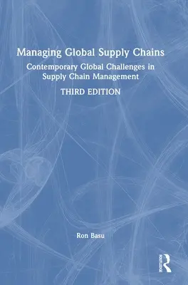 Gestion des chaînes d'approvisionnement mondiales : Les défis mondiaux contemporains de la gestion de la chaîne d'approvisionnement - Managing Global Supply Chains: Contemporary Global Challenges in Supply Chain Management