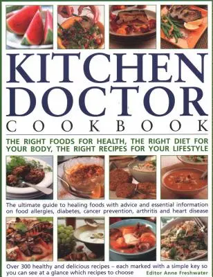 Kitchen Doctor Cookbook : Les bons aliments pour la santé, le bon régime pour votre corps, les bonnes recettes pour votre style de vie : Le guide ultime pour - Kitchen Doctor Cookbook: The Right Foods for Health, the Right Diet for Your Body, the Right Recipes for Your Lifestyle: The Ultimate Guide to