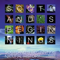 Les débuts de l'Écosse - L'Écosse à travers le temps - Scotland's Beginnings - Scotland Through Time