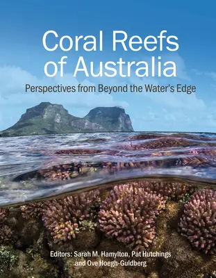 Les récifs coralliens d'Australie : Perspectives d'au-delà du bord de l'eau - Coral Reefs of Australia: Perspectives from Beyond the Water's Edge