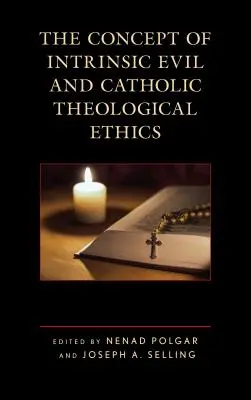 Le concept de mal intrinsèque et l'éthique théologique catholique - The Concept of Intrinsic Evil and Catholic Theological Ethics