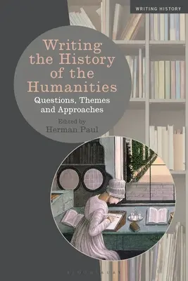 Écrire l'histoire des sciences humaines : Questions, thèmes et approches - Writing the History of the Humanities: Questions, Themes, and Approaches