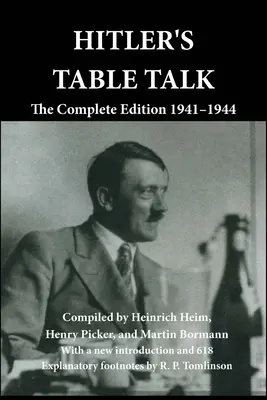 Les conversations de table d'Hitler : L'édition complète 1941-1944 - Hitler's Table Talk: The Complete Edition 1941-1944