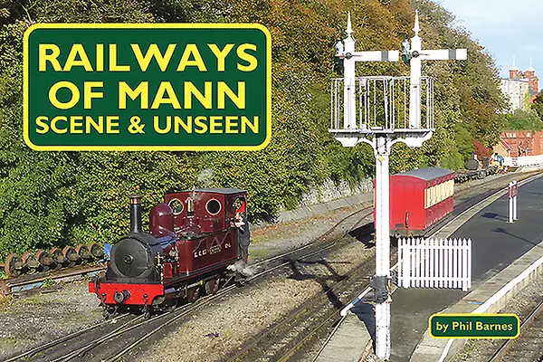 Les chemins de fer de Mann : scène et invisible - Railways of Mann: Scene & Unseen