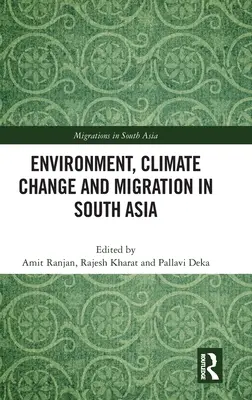 Environnement, changement climatique et migration en Asie du Sud - Environment, Climate Change and Migration in South Asia