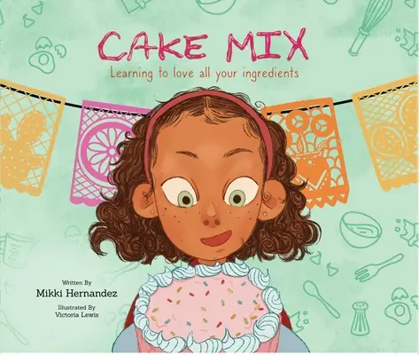 Mélange à gâteau : Apprendre à aimer tous ses ingrédients - Cake Mix: Learning to Love All Your Ingredients