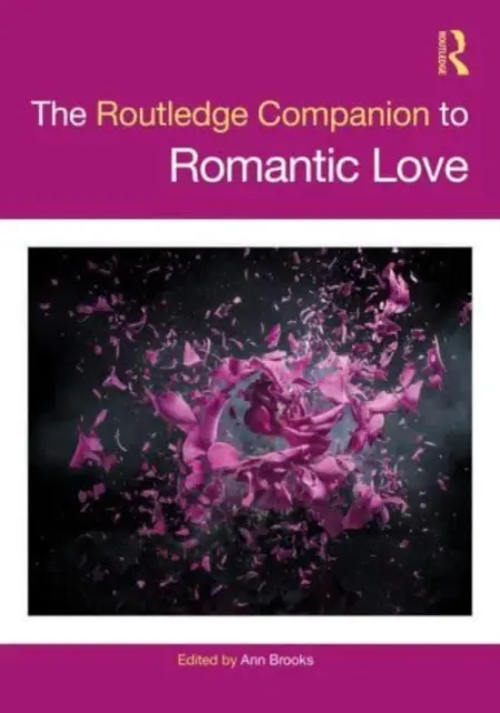 The Routledge Companion to Romantic Love (en anglais) - The Routledge Companion to Romantic Love