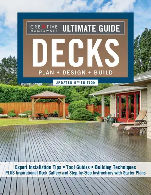 Ultimate Guide : Les terrasses, 6e édition mise à jour : Planifier, concevoir, construire - Ultimate Guide: Decks, Updated 6th Edition: Plan, Design, Build