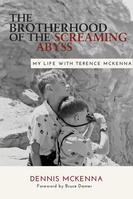 Fraternité de l'abîme hurlant : ma vie avec Terence McKenna - Brotherhood of the Screaming Abyss: My Life with Terence McKenna