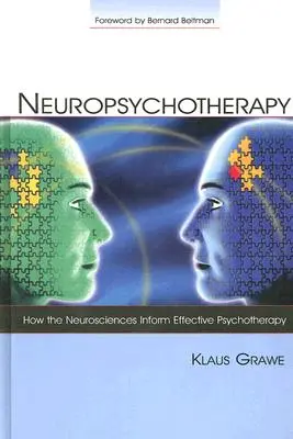 Neuropsychothérapie : comment les neurosciences éclairent une psychothérapie efficace - Neuropsychotherapy: How the Neurosciences Inform Effective Psychotherapy