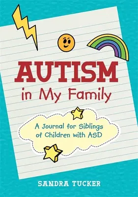 L'autisme dans ma famille : Un journal pour les frères et sœurs d'enfants atteints de TSA - Autism in My Family: A Journal for Siblings of Children with Asd