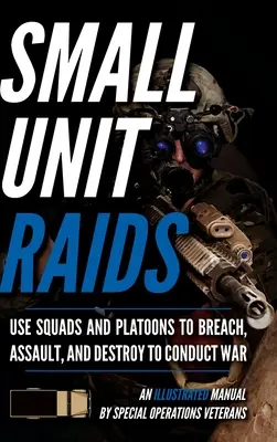 Raids en petites unités : Un manuel illustré - Small Unit Raids: An Illustrated Manual