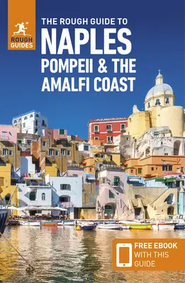Le Rough Guide de Naples, Pompéi et la Côte Amalfitaine (Guide de voyage avec Free Ebook) - The Rough Guide to Naples, Pompeii & the Amalfi Coast (Travel Guide with Free Ebook)
