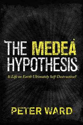 L'hypothèse Médée : La vie sur Terre est-elle en fin de compte autodestructrice ? - The Medea Hypothesis: Is Life on Earth Ultimately Self-Destructive?