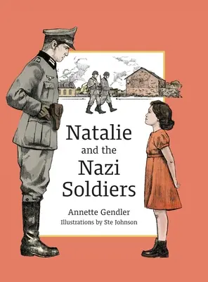 Natalie et les soldats nazis : L'histoire d'une enfant cachée en France pendant l'Holocauste - Natalie and the Nazi Soldiers: The Story of a Hidden Child in France During the Holocaust