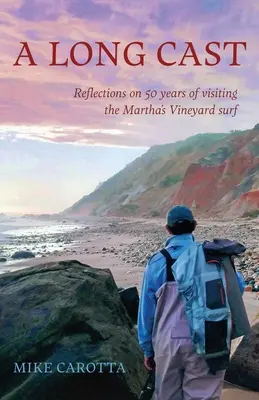 A Long Cast : Réflexions sur 50 ans de visite du Martha's Vineyard Surf - A Long Cast: Reflections on 50 Years of Visiting the Martha's Vineyard Surf