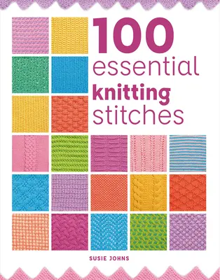 100 points de tricot essentiels - 100 Essential Knitting Stitches