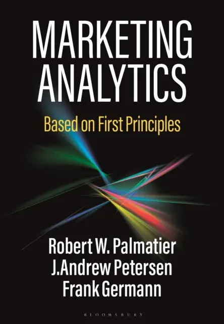 Marketing Analytics - Based on First Principles (Palmatier Robert W. (University of Washington USA))