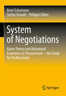 Système de négociations : Théorie des jeux et économie comportementale dans les marchés publics - Le guide des professionnels - System of Negotiations: Game Theory and Behavioral Economics in Procurement - The Guide for Professionals