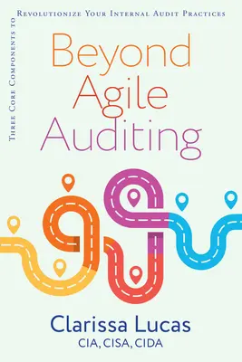 Au-delà de l'audit agile : Trois composantes essentielles pour révolutionner vos pratiques d'audit interne - Beyond Agile Auditing: Three Core Components to Revolutionize Your Internal Audit Practices