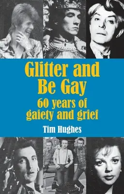 Glitter and Be Gay : 60 ans de gaieté et de chagrin - Glitter and Be Gay: 60 years of gaiety and grief