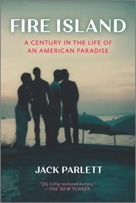 L'île de feu : Un siècle dans la vie d'un paradis américain - Fire Island: A Century in the Life of an American Paradise