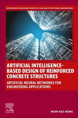 Conception de structures en béton armé basée sur l'intelligence artificielle : Réseaux neuronaux artificiels pour les applications d'ingénierie - Artificial Intelligence-Based Design of Reinforced Concrete Structures: Artificial Neural Networks for Engineering Applications