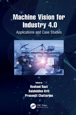 Vision industrielle pour l'industrie 4.0 : Applications et études de cas - Machine Vision for Industry 4.0: Applications and Case Studies