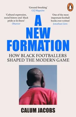 Une nouvelle formation : Comment les footballeurs noirs ont façonné le football moderne - A New Formation: How Black Footballers Shaped the Modern Game