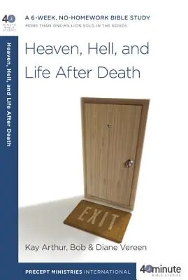 Le ciel, l'enfer et la vie après la mort : Une étude biblique de 6 semaines, sans devoirs à la maison - Heaven, Hell, and Life After Death: A 6-Week, No-Homework Bible Study