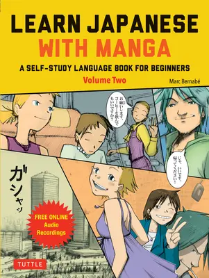 Apprendre le japonais avec les mangas, volume 2 : un guide d'auto-apprentissage de la langue (audio en ligne gratuit) - Learn Japanese with Manga Volume Two: A Self-Study Language Guide (Free Online Audio)