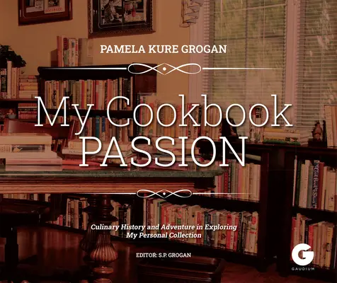 Cookbook Passion : A la découverte d'une histoire culinaire - Cookbook Passion: Exploring a Culinary History