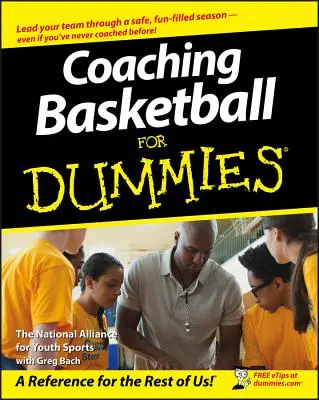 Entraîner le basket-ball pour les nuls - Coaching Basketball for Dummies