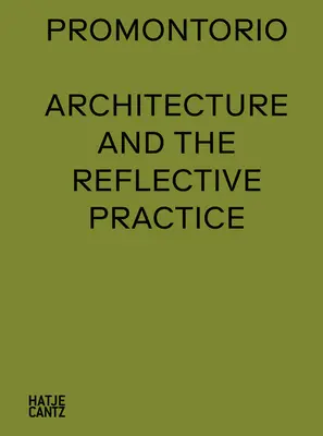 Promontorio : L'architecture et la pratique réflexive - Promontorio: Architecture and the Reflective Practice