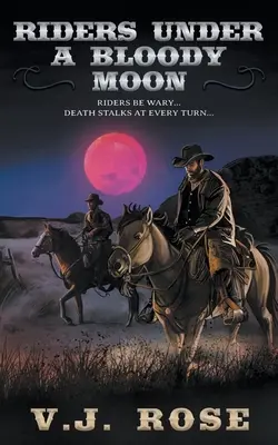 Les cavaliers sous une lune sanglante : Un western classique - Riders Under A Bloody Moon: A Classic Western