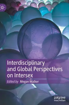 Perspectives interdisciplinaires et mondiales sur l'intersexualité - Interdisciplinary and Global Perspectives on Intersex